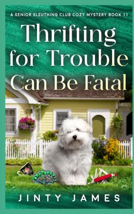 Thrifting For Trouble Can Be Fatal: A Senior Sleuthing Club Cozy Mystery Book 11 Paperback  May 20, 2025